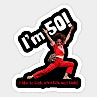 sally o'malley I'm 50 i like to kick, stretch, and kick! Sticker